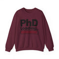 PhD Loading Crewneck Sweatshirt