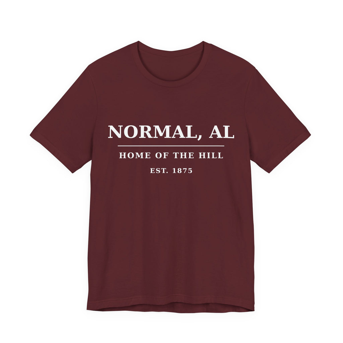 Normal, AL — Home of The Hill T-Shirt in Maroon