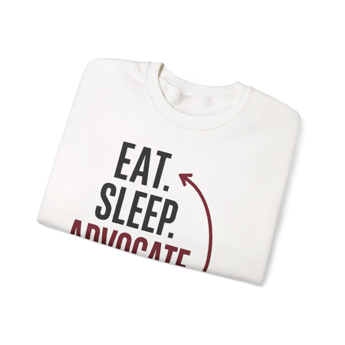 Eat. Sleep. Advocate. Repeat. Crewneck Sweatshirt