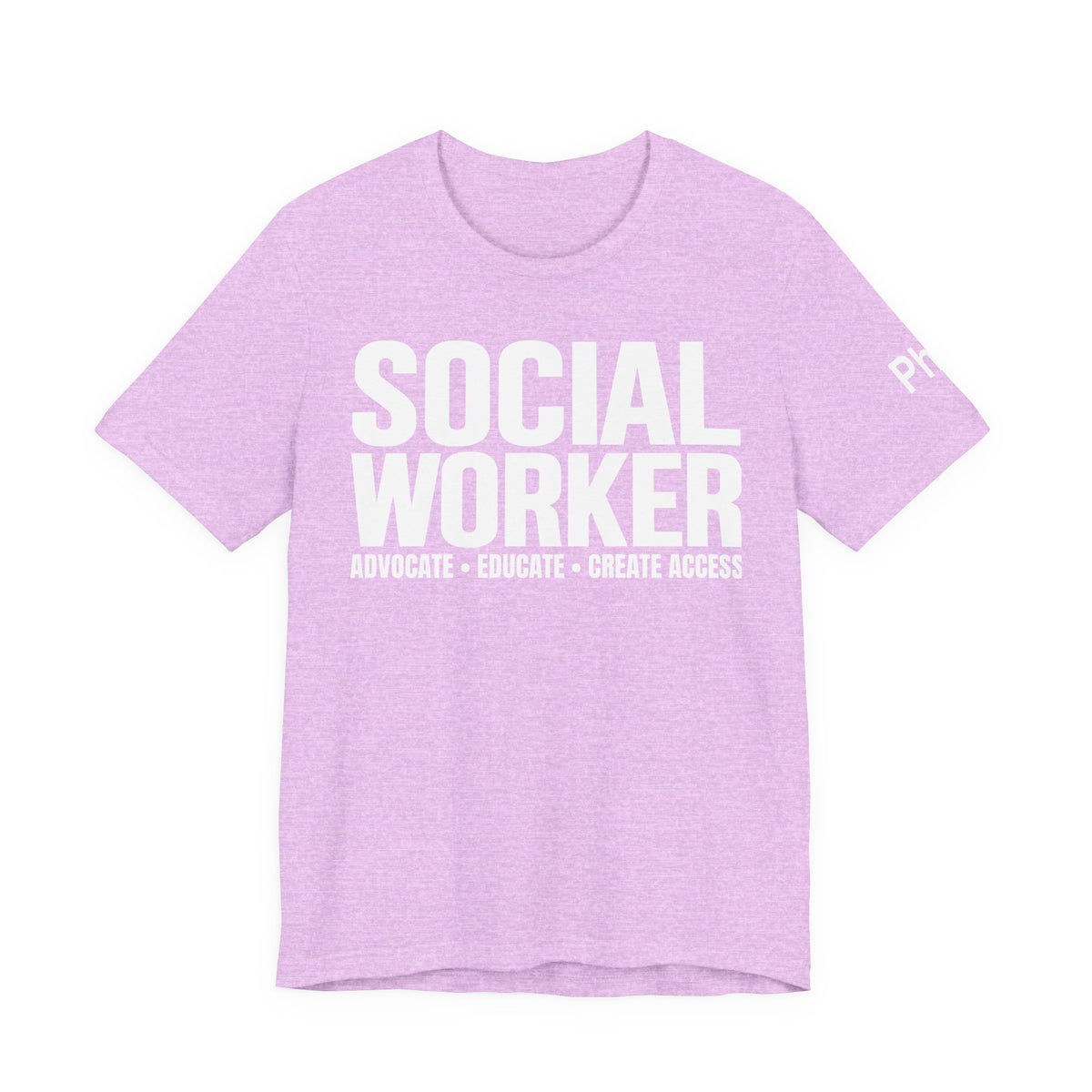 Social Worker: Advocate • Educate • Create Access Tee