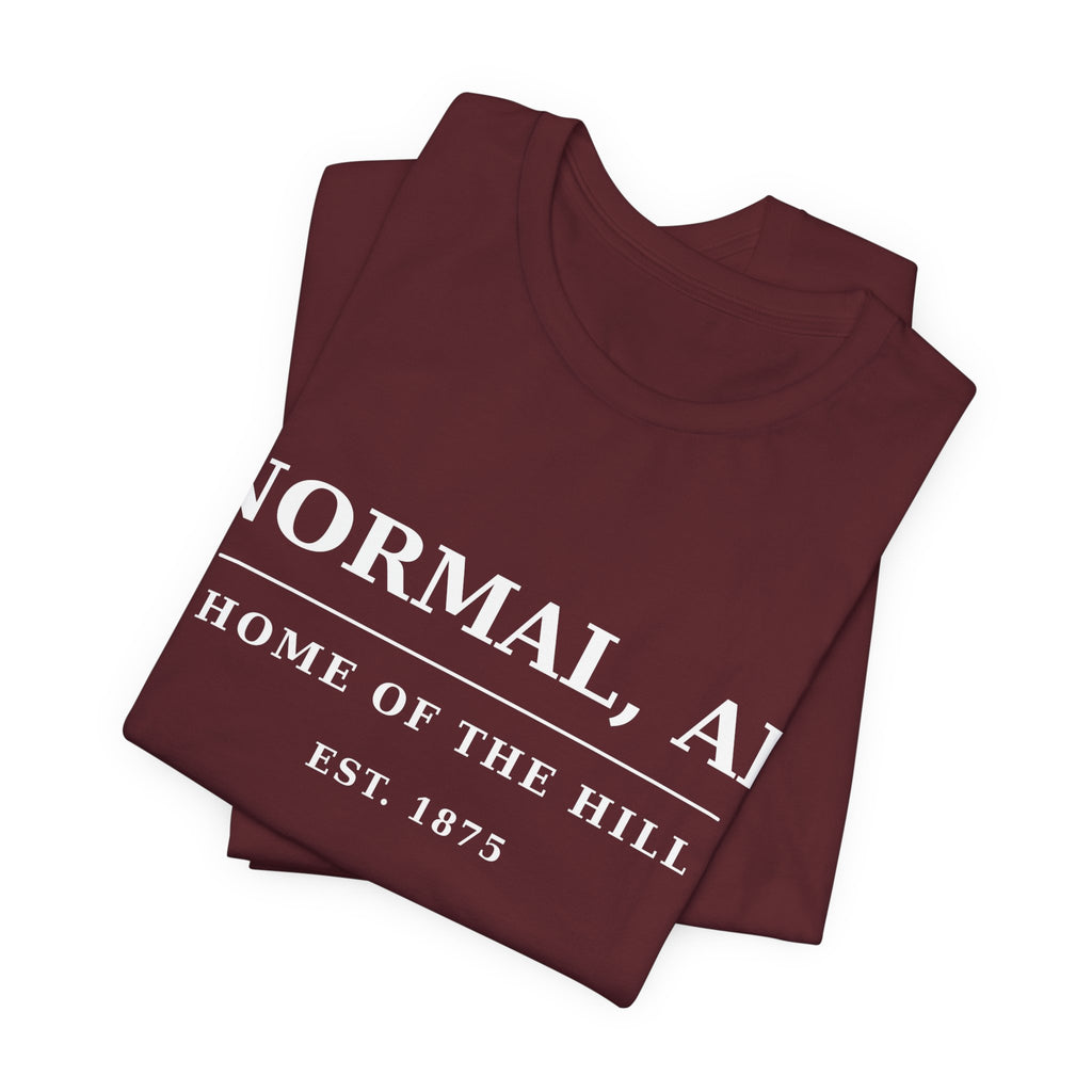 Normal, AL — Home of The Hill T-Shirt in Maroon