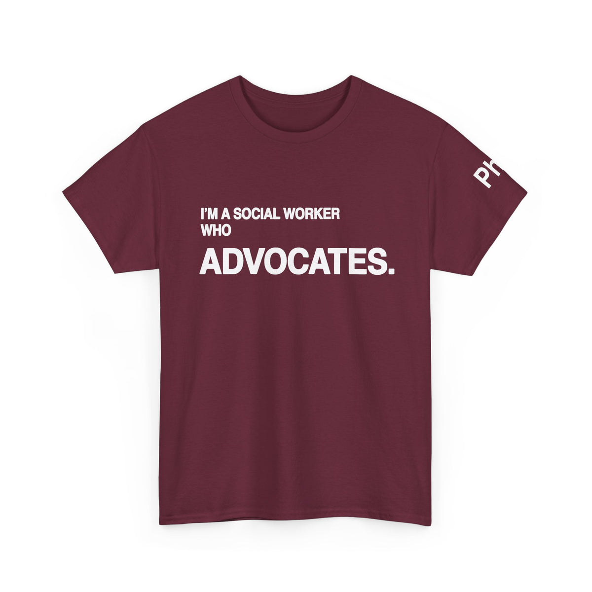 I'm a Social Worker Who Advocates Tee