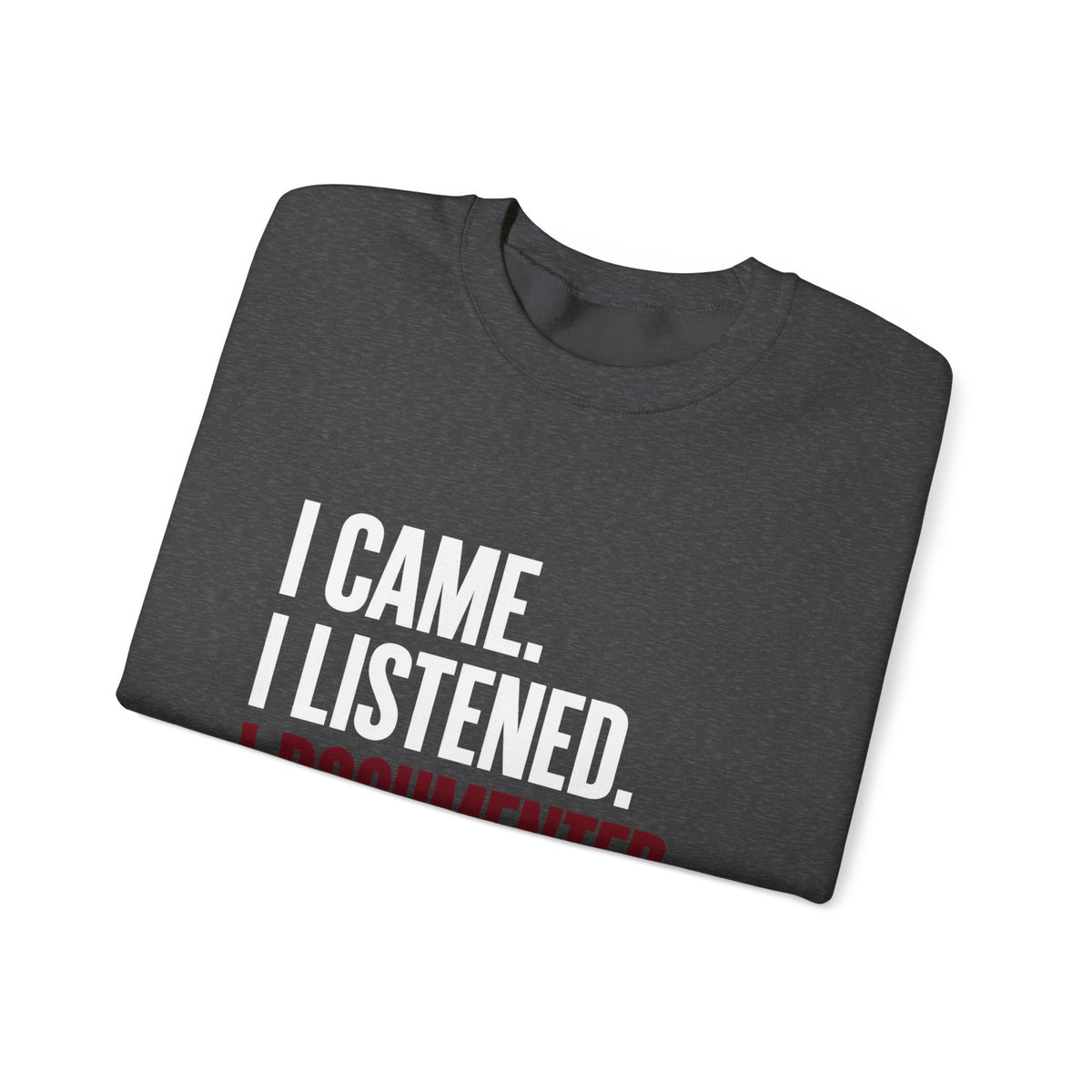 I Documented Crewneck Sweatshirt