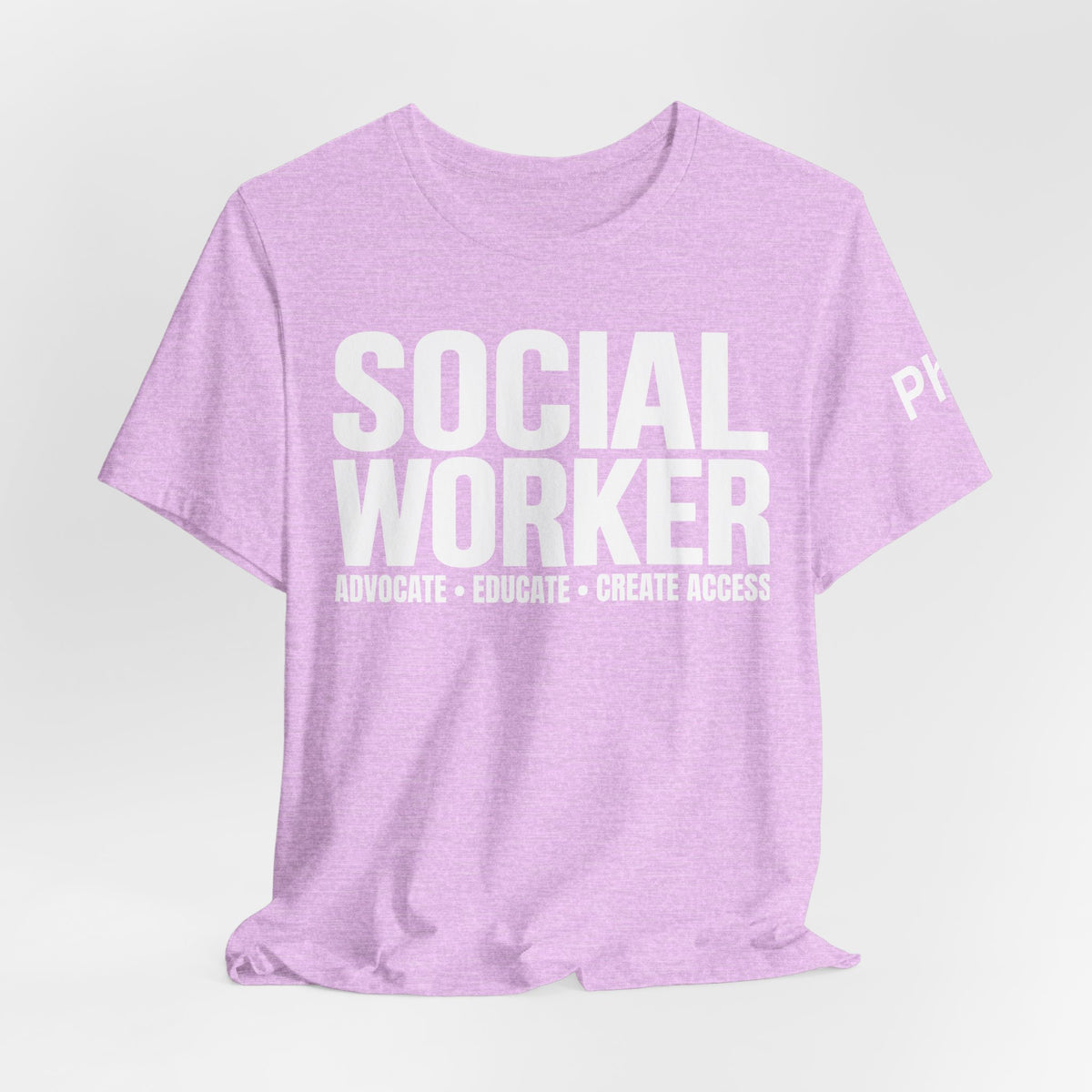 Social Worker: Advocate • Educate • Create Access Tee