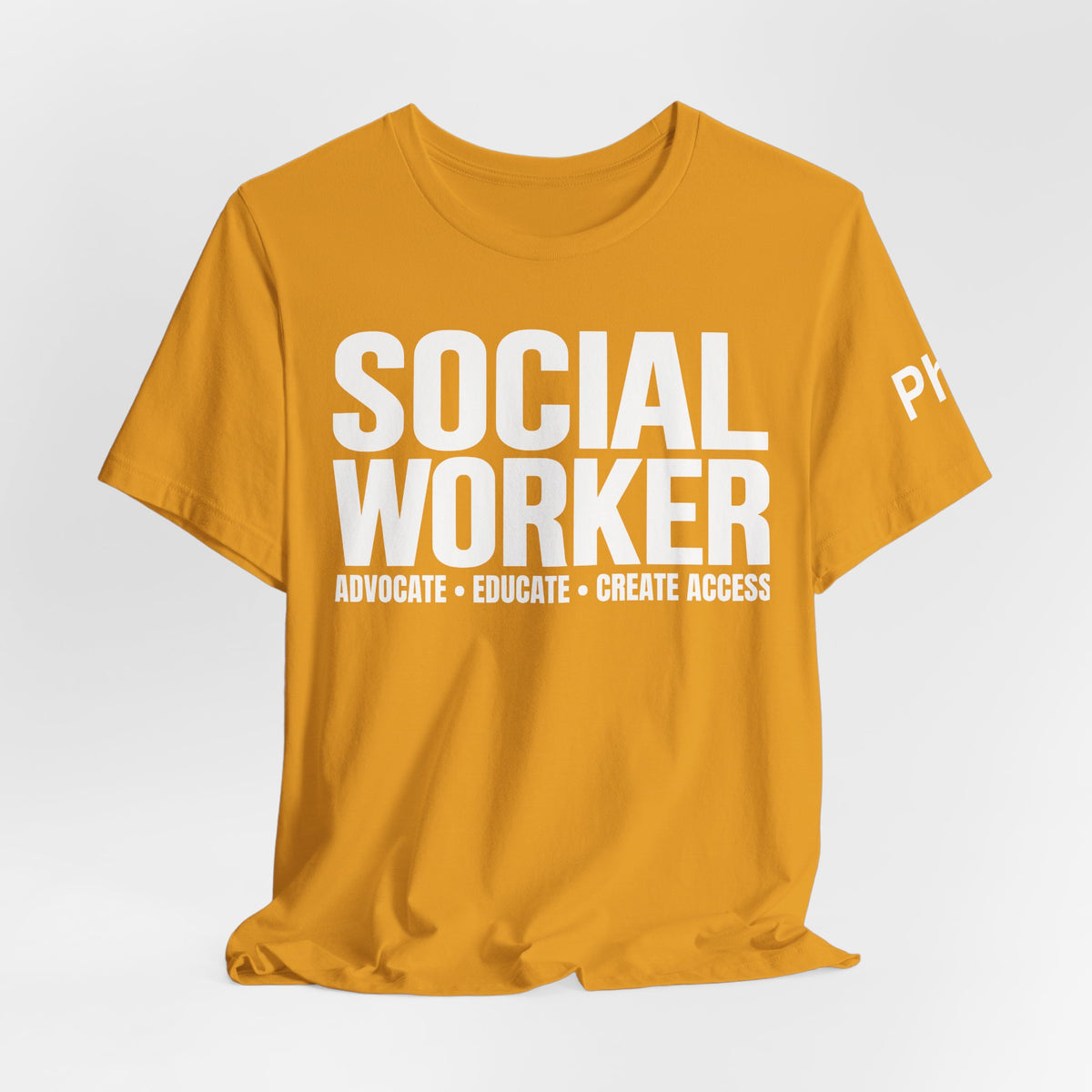 Social Worker: Advocate • Educate • Create Access Tee
