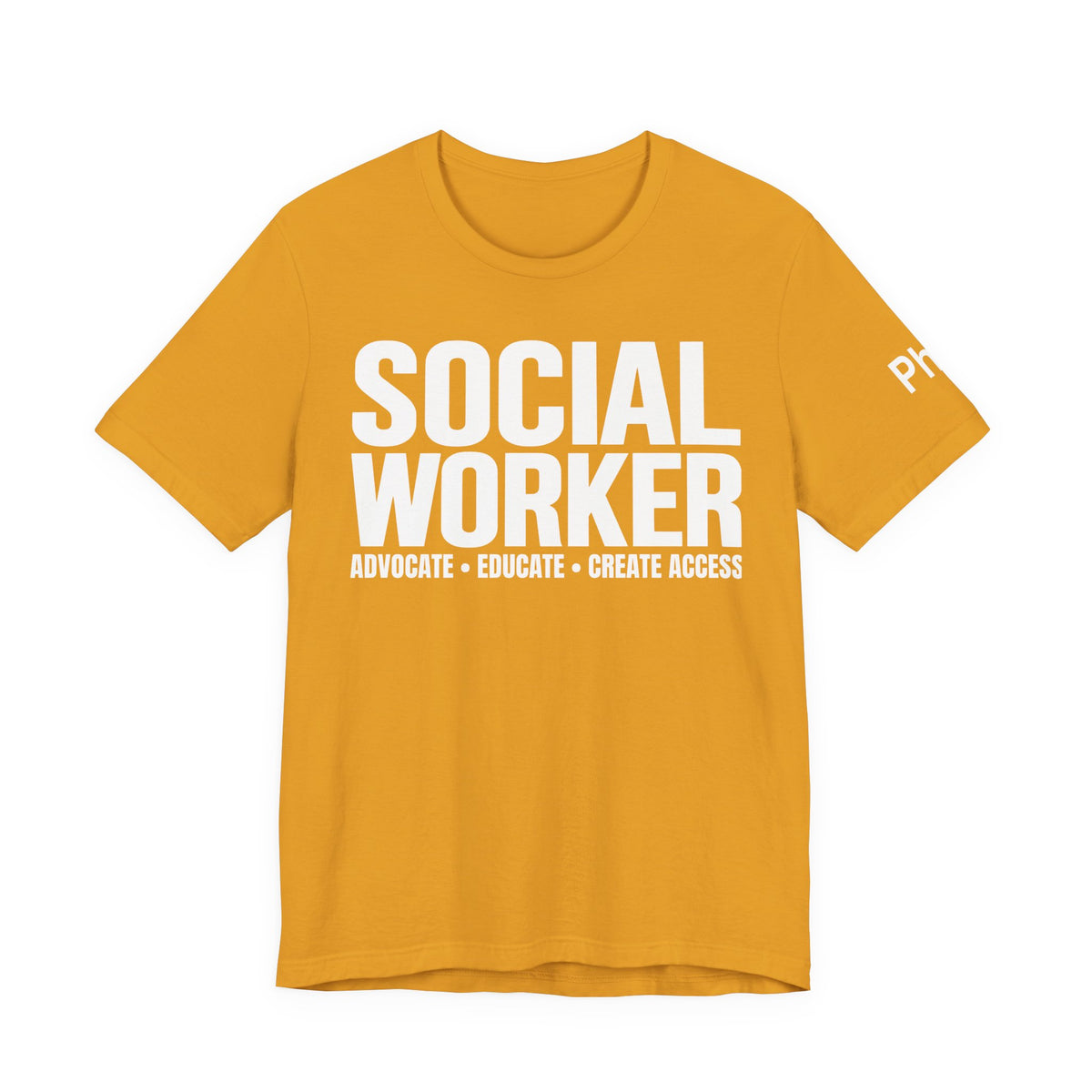 Social Worker: Advocate • Educate • Create Access Tee