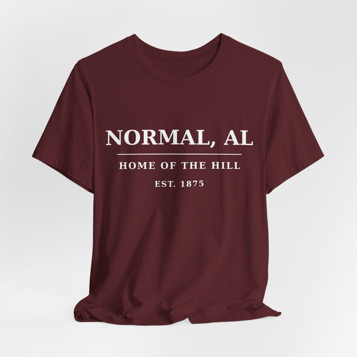 Normal, AL — Home of The Hill T-Shirt in Maroon