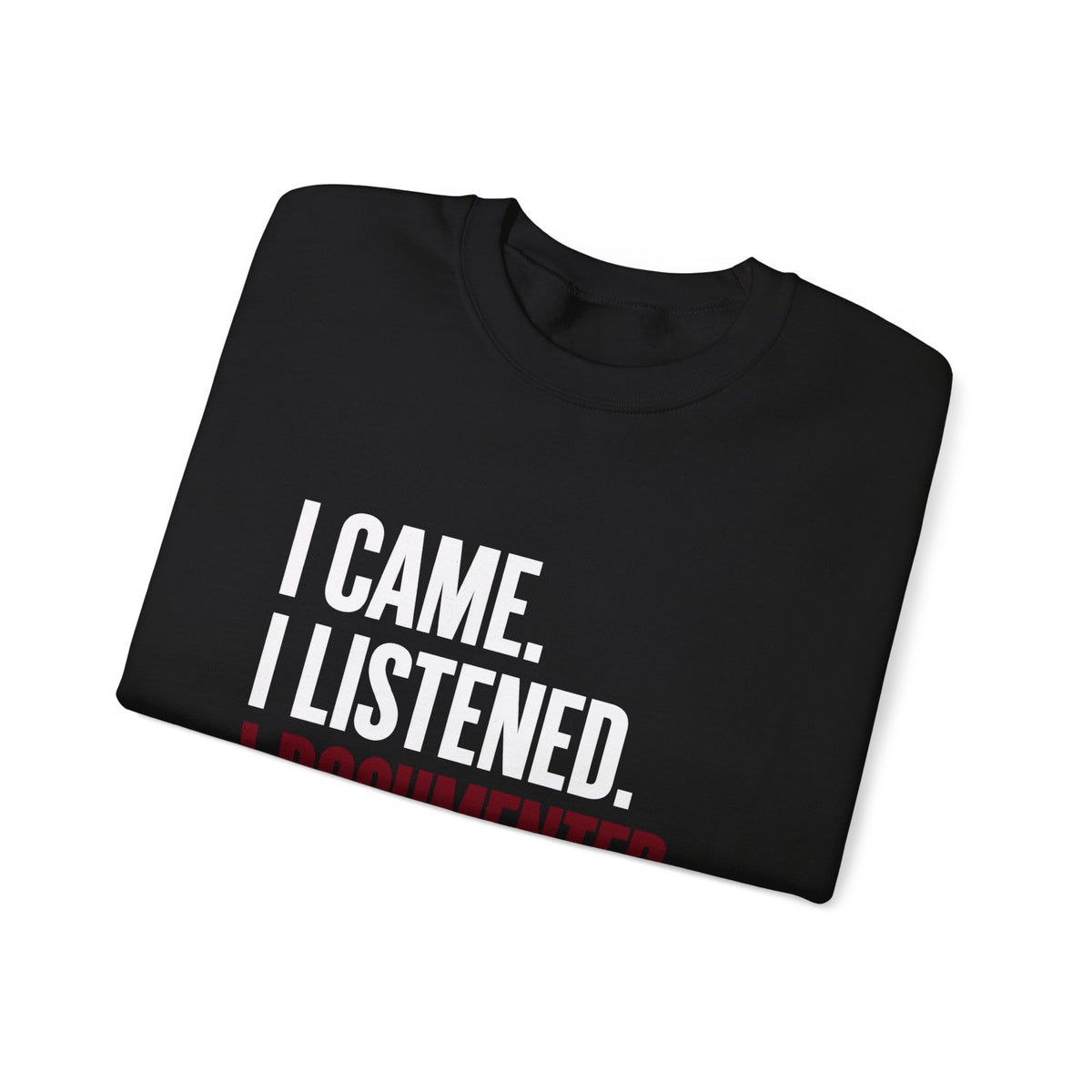 I Documented Crewneck Sweatshirt