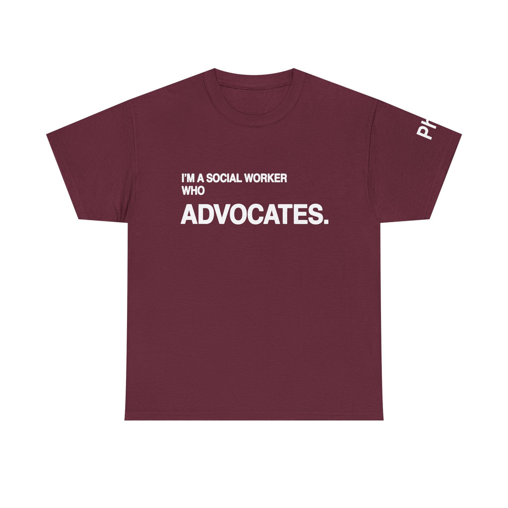 I'm a Social Worker Who Advocates Tee