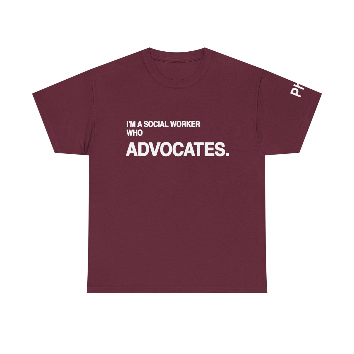 I'm a Social Worker Who Advocates Tee